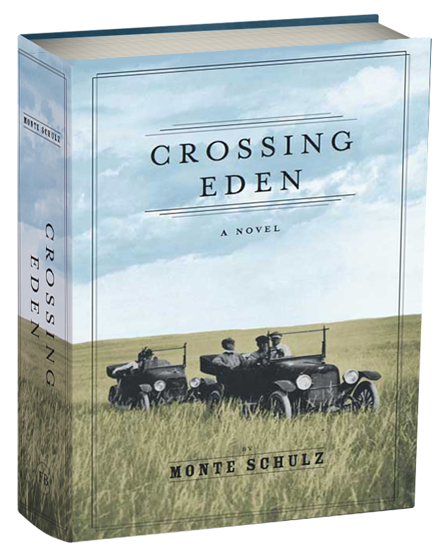 Crossing Eden – A Novel by Monte Schulz